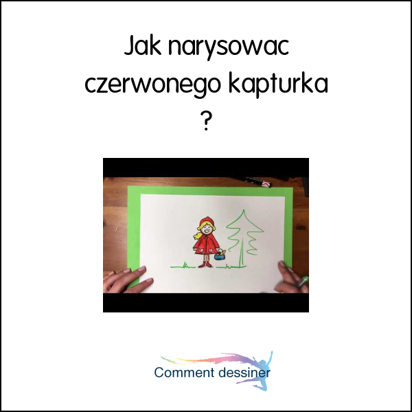 Jak narysować czerwonego kapturka